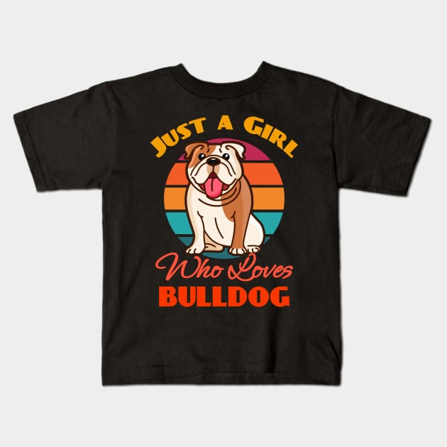 Just A Girl Who Loves Bulldog Dog Lover Cute Sunser Retro Funny Kids T-Shirt by Meteor77
